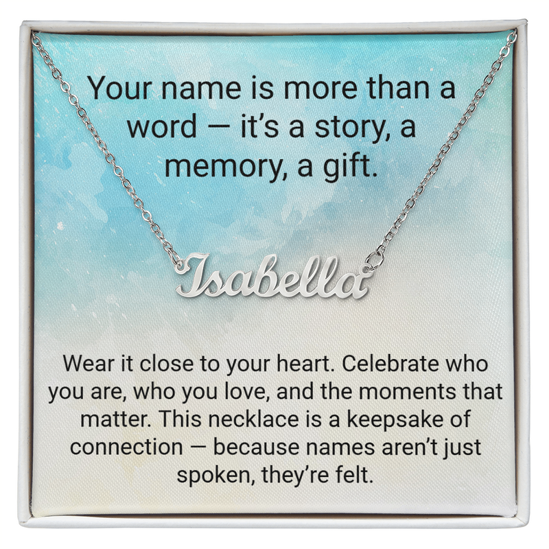 Your name is more than a word — it's a story, a memory, a gift.