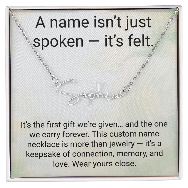 A Name isn't just spoken - It's felt.